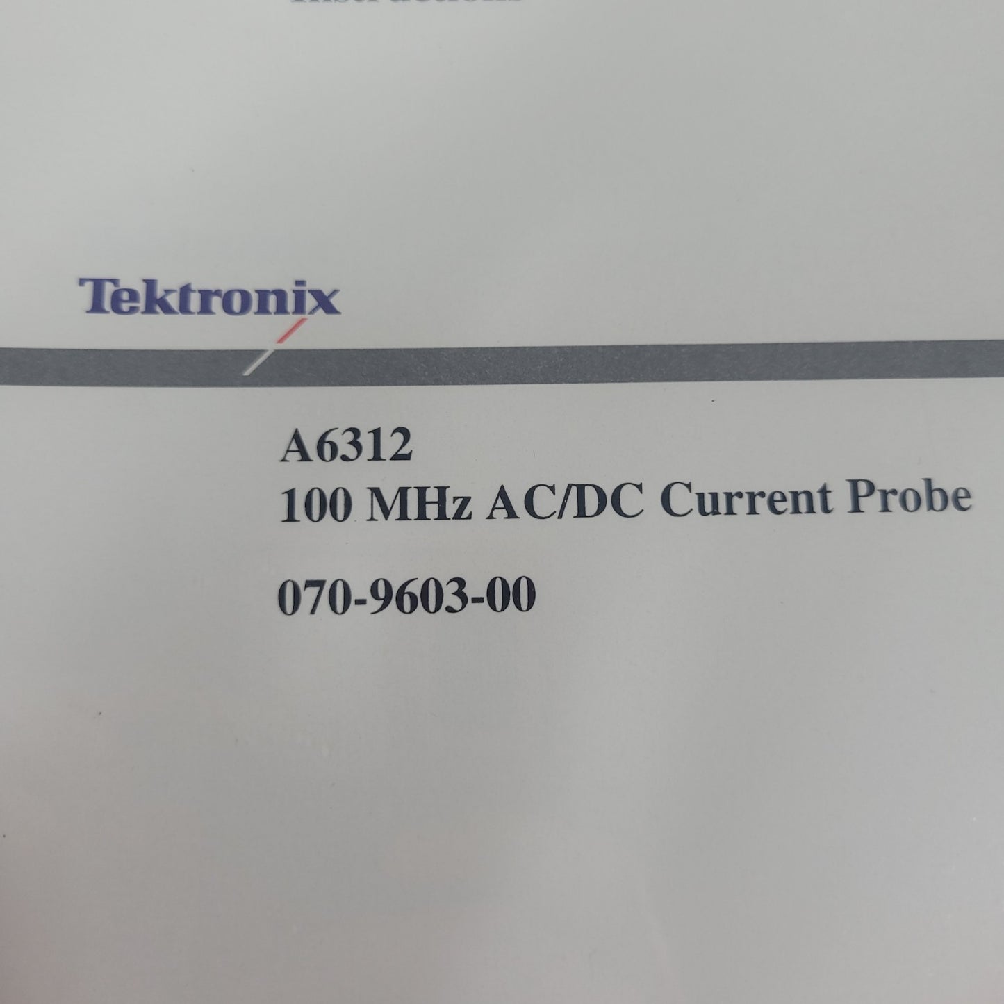 Tektronix 070-9603-00 A6312 100MHz AC/DC Current Probe Instruction Manual