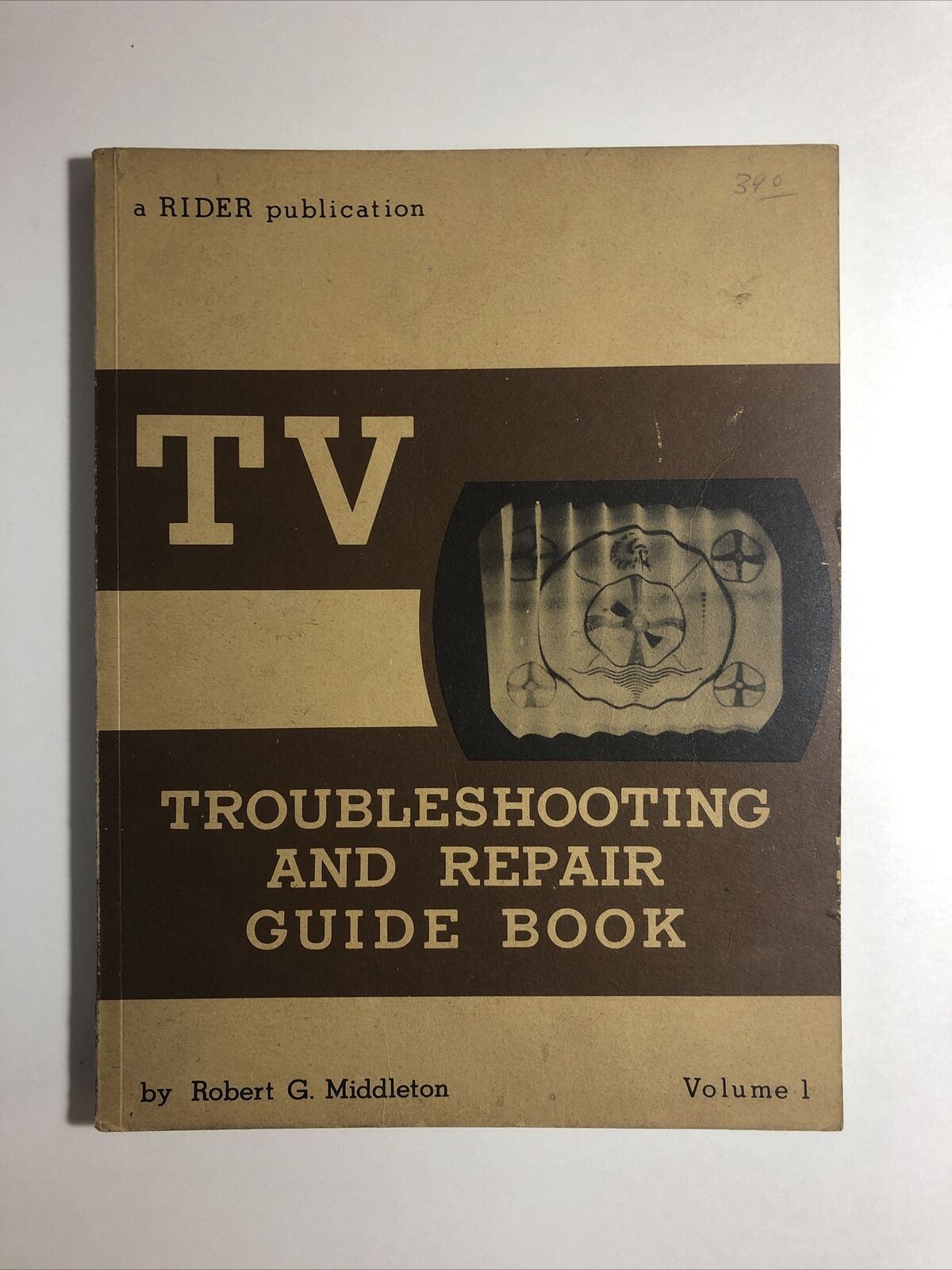 Vintage 1952 TV Troubleshooting & Repair Guide Robert Middleton/Rider Volume 1